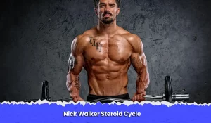 Nick Walker Steroid Cycle: His Secret to His Bodybuilding Success