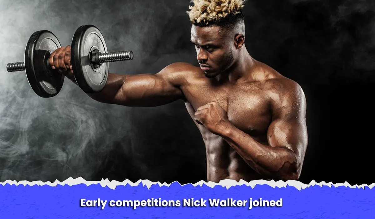 Early competitions Nick Walker joined