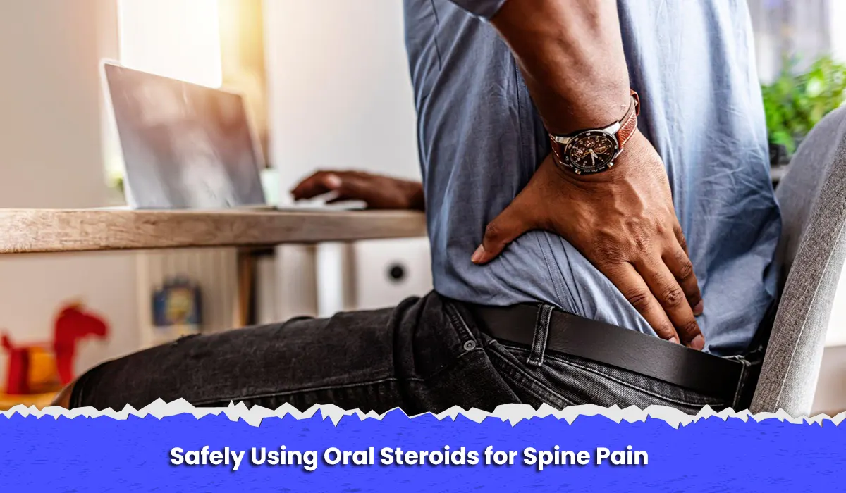 Safely Using Oral Steroids for Spine Pain