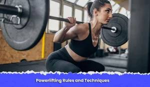 Powerlifting Rules and Techniques