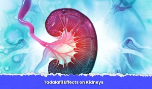 Tadalafil Effects on Kidneys: What You Should Know and Keep in Mind