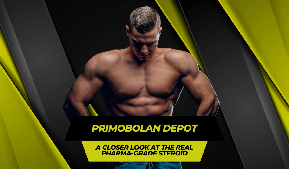 Primobolan Depot: A Closer Look at the Real Pharma-Grade Steroid